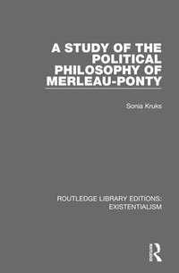 bokomslag A Study of the Political Philosophy of Merleau-Ponty