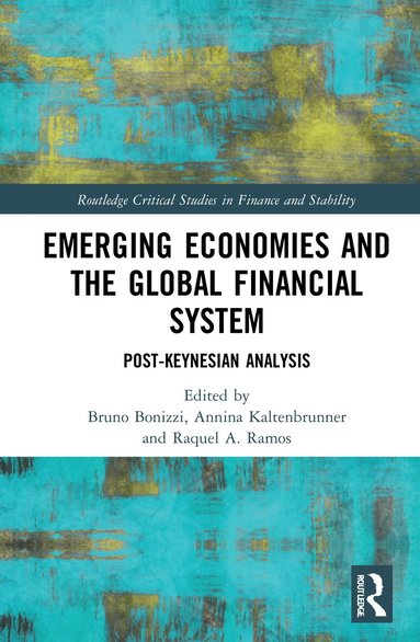 Bruno Bonizzi, Annina Kaltenbrunner, Raquel A. Ramos - Emerging Economies and the Global Financial System, Inbunden