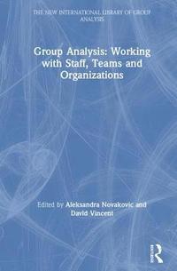 bokomslag Group Analysis: Working with Staff, Teams and Organizations