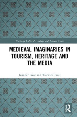 Jennifer Frost, Warwick Frost - Medieval Imaginaries in Tourism, Heritage and the Media, Inbunden