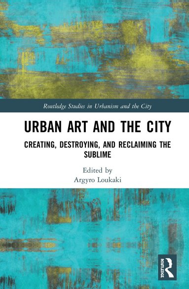 Argyro Loukaki - Urban Art and the City, Inbunden