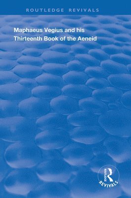 Maphaeus Vegius and His Thirteenth Book of the Aeneid 1