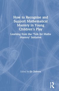 bokomslag How to Recognise and Support Mathematical Mastery in Young Children's Play