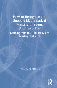 bokomslag How to Recognise and Support Mathematical Mastery in Young Childrens Play