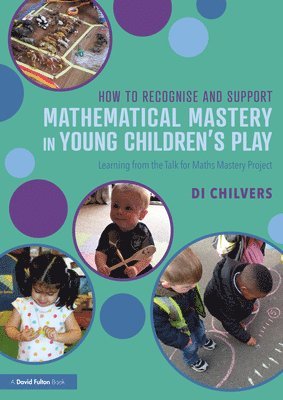 bokomslag How to Recognise and Support Mathematical Mastery in Young Childrens Play