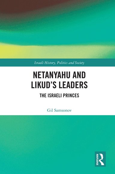 Gil Samsonov - Netanyahu and Likud’s Leaders, Inbunden