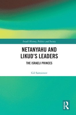 Gil Samsonov - Netanyahu and Likud’s Leaders, Inbunden
