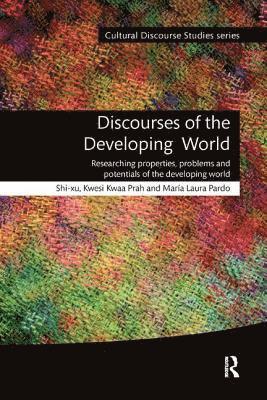 Shi-xu, Kwesi Kwaa Prah, María Pardo, China) Shi-xu (Hangzhou Normal University, South Africa) Prah, Kwesi Kwaa (University of the Western Cape, Argentina) Pardo, Maria (National Council of Scientific and Technical Research and University of Buenos Aires, Shi-Xu - Discourses of the Developing World, Häftad