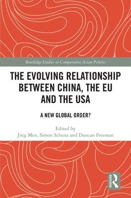 bokomslag The Evolving Relationship between China, the EU and the USA