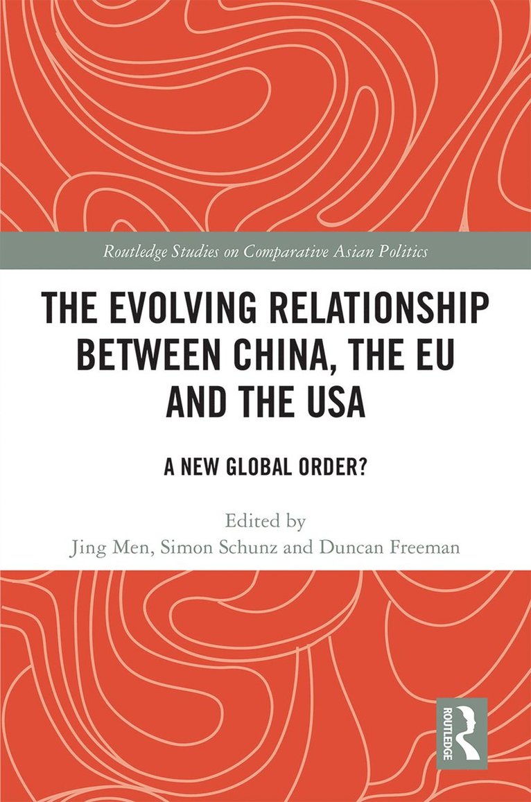 Jing Men, Simon Schunz, Duncan Freeman - Evolving Relationship between China, the EU and the USA, Inbunden