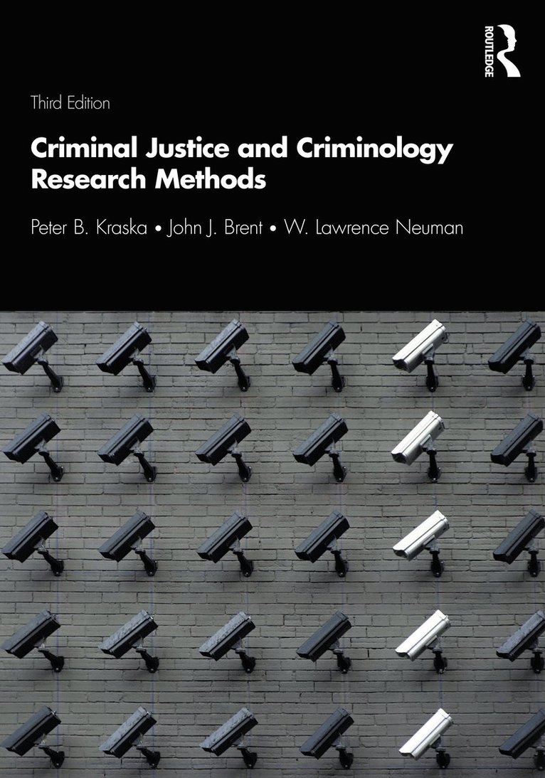 Peter B. Kraska, John J. Brent, W. Lawrence Neuman - Criminal Justice and Criminology Research Methods, Häftad