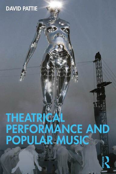 David Pattie - Theatrical Performance and Popular Music, Häftad