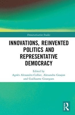 Innovations, Reinvented Politics and Representative Democracy 1