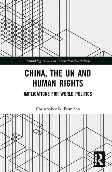 Christopher B Primiano - China, the UN and Human Rights, Inbunden
