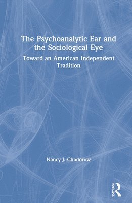 The Psychoanalytic Ear and the Sociological Eye 1