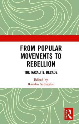 Ranabir Samaddar - From Popular Movements to Rebellion, Inbunden