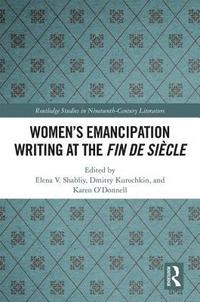bokomslag Women's Emancipation Writing at the Fin de Siecle