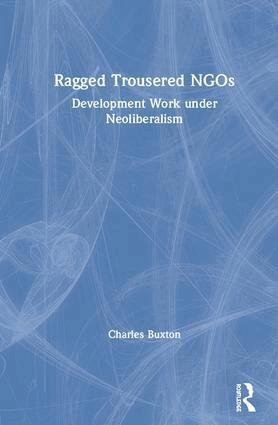 Charles Buxton - Ragged Trousered NGOs, Inbunden