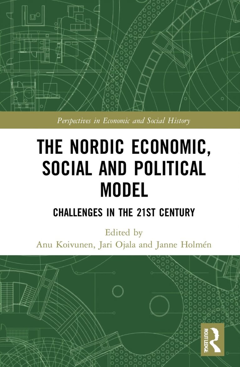 Anu Koivunen, Jari Ojala, Janne Holmén, Sweden) Koivunen, Anu (Stockholm University, Finland) Ojala, Jari (University of Jyvaskyla, Sweden) Holmen, Janne (Uppsala University - Nordic Economic, Social and Political Model, Inbunden