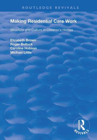 Elizabeth Brown, Roger Bullock, Caroline Hobson, Michael Little - Making Residential Care Work, Häftad