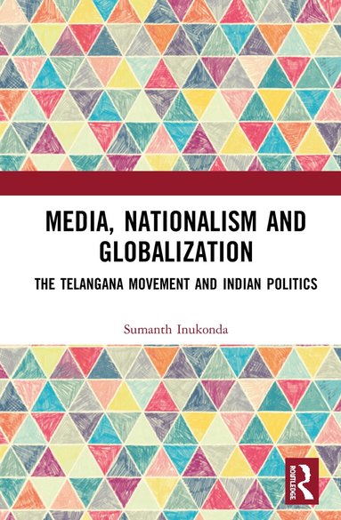 Sumanth Inukonda - Media, Nationalism and Globalization, Inbunden