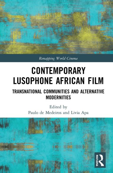 Paulo de Medeiros, Livia Apa - Contemporary Lusophone African Film, Inbunden