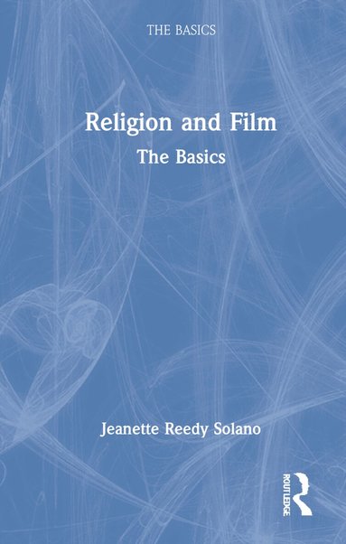 Jeanette Reedy Solano - Religion and Film: The Basics, Inbunden