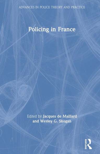 Jacques de Maillard, Wesley Skogan - Policing in France, Inbunden