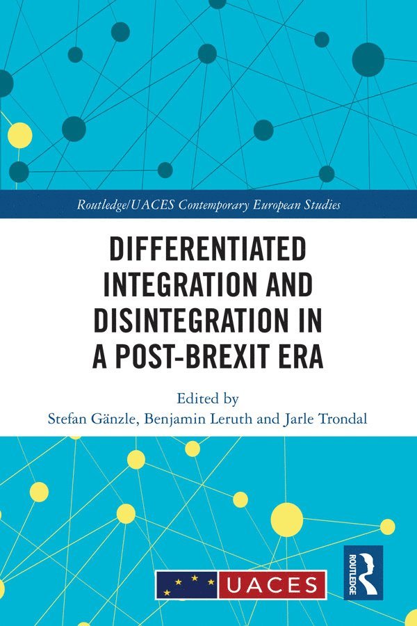 Stefan Gänzle, Benjamin Leruth, Jarle Trondal, Stefan Ganzle - Differentiated Integration and Disintegration in a Post-Brexit Era, Inbunden