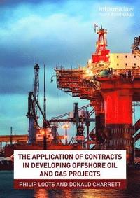 bokomslag The Application of Contracts in Developing Offshore Oil and Gas Projects