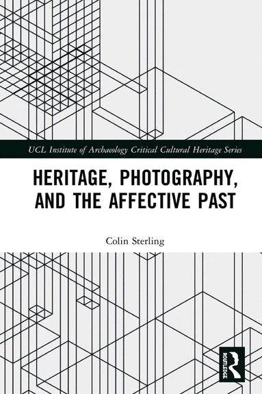Colin Sterling - Heritage, Photography, and the Affective Past, Inbunden