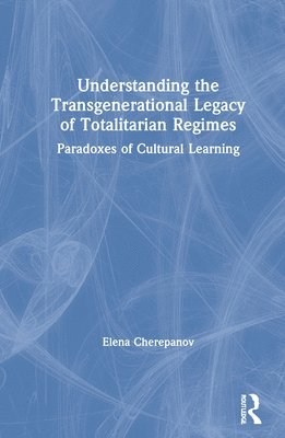 Understanding the Transgenerational Legacy of Totalitarian Regimes 1