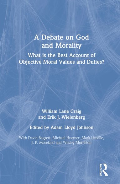 William Lane Craig, Erik J. Wielenberg, Adam Lloyd Johnson - Debate on God and Morality, Inbunden