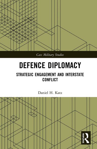 Daniel H. Katz - Defence Diplomacy, Inbunden