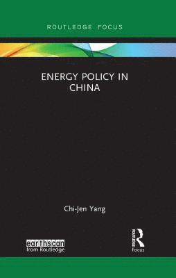 Chi-Jen Yang - Energy Policy in China, Häftad