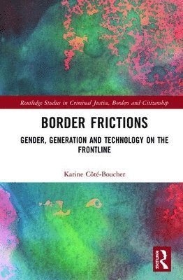 Karine Côté-Boucher, Karine Cote-Boucher - Border Frictions, Inbunden