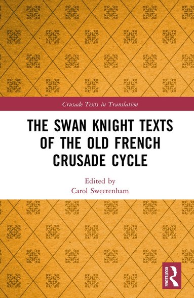 Carol Sweetenham - Swan Knight Texts of the Old French Crusade Cycle, Inbunden