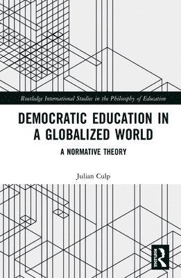 Julian Culp - Democratic Education in a Globalized World, Inbunden