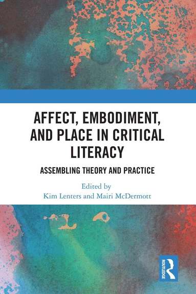 Kimberly Lenters, Mairi McDermott - Affect, Embodiment, and Place in Critical Literacy, Inbunden