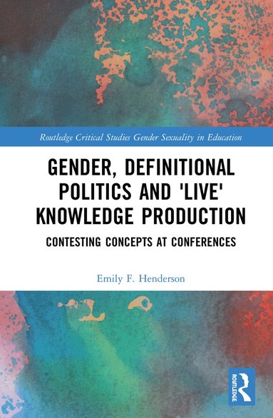 Emily F. Henderson - Gender, Definitional Politics and 'Live' Knowledge Production, Inbunden