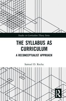 Samuel D. Rocha, Canada) Rocha, Samuel D. (University of British Columbia - Syllabus as Curriculum, Inbunden