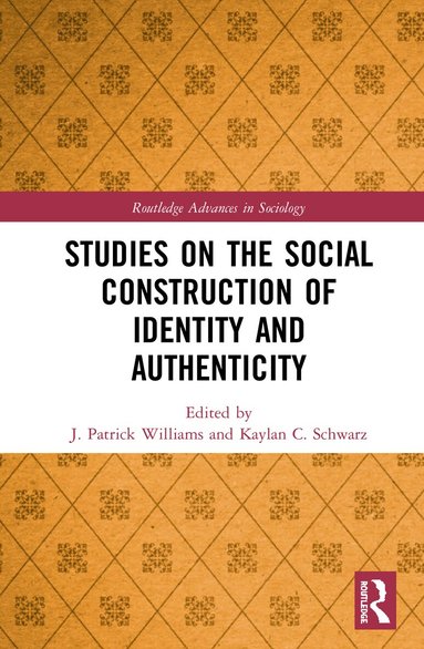 J. Patrick Williams, Kaylan C. Schwarz - Studies on the Social Construction of Identity and Authenticity, Inbunden