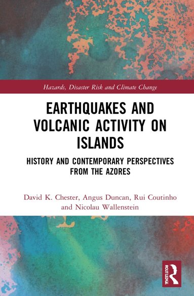 David Chester, Angus Duncan, Rui Coutinho, Nicolau Wallenstein - Earthquakes and Volcanic Activity on Islands, Inbunden
