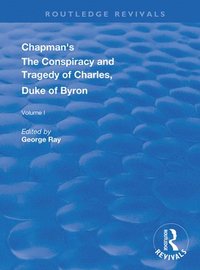 bokomslag Chapman's The Conspiracy and Tragedy of Charles, Duke of Byron