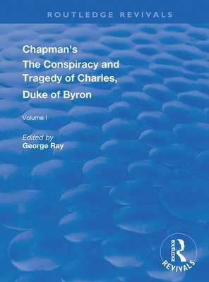 George Ray - Chapman's The Conspiracy and Tragedy of Charles, Duke of Byron, Häftad
