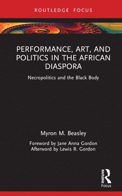 Performance, Art, and Politics in the African Diaspora 1