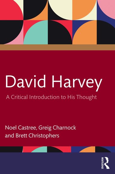 Noel Castree, Greig Charnock, Brett Christophers - David Harvey, Häftad