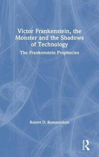 bokomslag Victor Frankenstein, the Monster and the Shadows of Technology