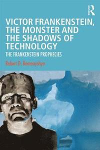 bokomslag Victor Frankenstein, the Monster and the Shadows of Technology