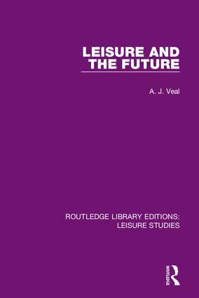 A. J. Veal - Leisure and the Future, Inbunden